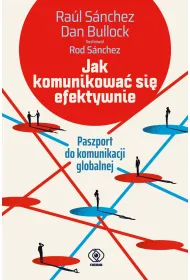 Jak komunikowa� si� efektywnie. Paszport do komunikacji globalnej
