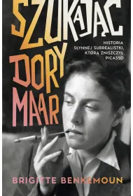 eBook Szukajc Dory Maar. Historia synnej surrealistki, ktr zniszczy Picasso mobi epub