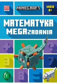 Minecraft. Matematyka. Megazadania 8+