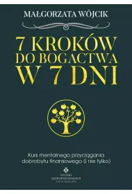 7 krok�w do bogactwa w 7 dni kurs mentalnego przyci�gania dobrobytu finansowego i nie tylko