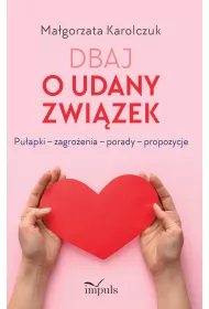 Dbaj o udany zwi�zek Pu�apki &ndash; zagro�enia &ndash; porady &ndash; propozycje