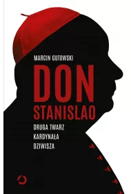 Don Stanislao. Druga twarz kardynaa Dziwisza