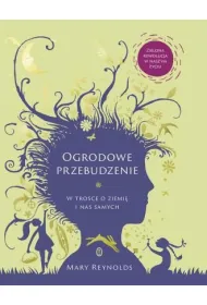 Ogrodowe przebudzenie. W trosce o Ziemi� i nas samych