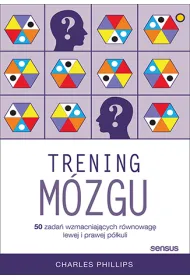 Trening m�zgu. 50 zada� wzmacniaj�cych r�wnowag� lewej i prawej p�kuli