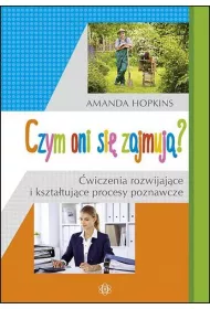Czym oni si� zajmuj�? �wiczenia rozwijaj�ce i kszta�tuj�ce procesy poznawcze