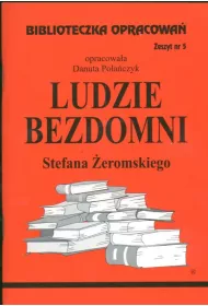 Ludzie bezdomni. Biblioteczka opracowa. Zeszyt nr 5