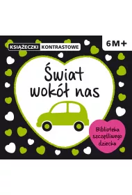 Ksi��eczki kontrastowe. Biblioteka szcz�liwego dziecka. �wiat wok� nas