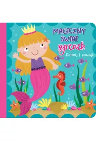 Dotknij i poczuj. Magiczny �wiat syrenek