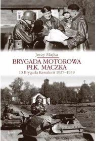 Brygada motorowa p�k. Maczka 10 Brygada kawalerii 1937-1939