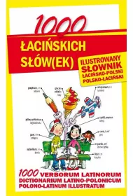 1000 �aci�skich s��w(ek). Ilustrowany s�ownik �aci�sko-polski polsko-�aci�ski