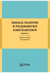 Edukacja pacjent�w w piel�gniarstwie diabetologicznym. Konspekty