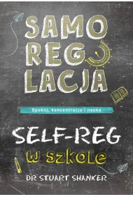 Samoregulacja w szkole. SELF-REG. Spok�j, koncentracja, nauka