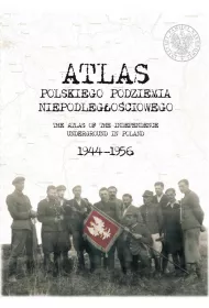 Atlas polskiego podziemia niepodleg�o�ciowego 1944-1956