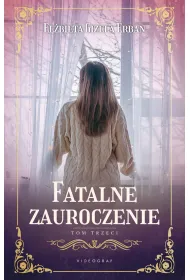 Fatalne zauroczenie. Tom 3