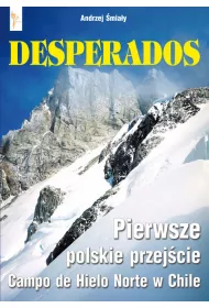 Desperados. Pierwsze polskie przej�cie Campo de Hielo Norte w Chile