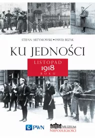 Ku jedno�ci. Listopad 1918 roku