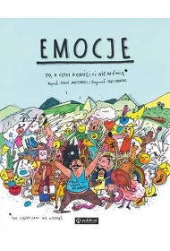 Emocje. To, o czym doro�li Ci nie m�wi�