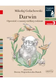 Darwin. Opowie�� o naszej wielkiej rodzinie. Czytam sobie. Poziom 3