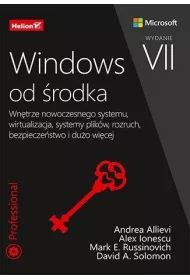 Windows od �rodka. Wn�trze nowoczesnego systemu, wirtualizacja, systemy plik�w, rozruch, bezpiecze�s