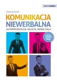 Samo Sedno - Komunikacja niewerbalna. Autoprezentacja, relacje, mowa cia�a.