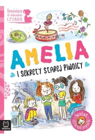 OPOWIADANIA DO DOSKONALENIA CZYTANIA. AMELIA I SEKRETY STAREJ PIWNICY