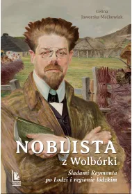 Noblista z Wolb�rki. �ladami Reymonta po �odzi i regionie ��dzkim