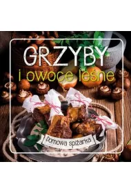 Grzyby i owoce le�ne. Domowa spi�arka