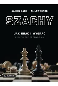 Szachy. Jak gra� i wygra�. Praktyczny przewodnik