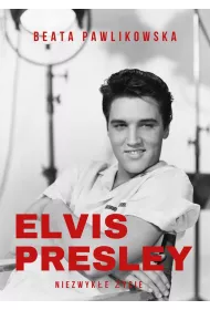 Elvis Presley Niezwyke ycie