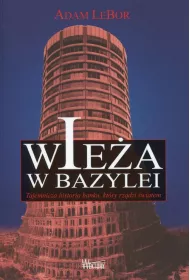 Wie�a w Bazylei. Tajemnicza historia banku, kt�ry rz�dzi �wiatem