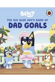 Bluey: The Big Blue Guy`s Book of Dad Goals
