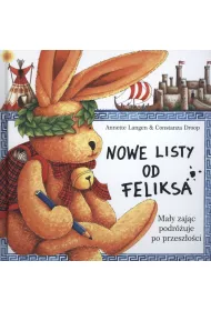 Nowe listy od Feliksa. Tom 2. Ma�y zaj�c podr�uje po przesz�o�ci