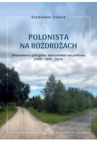 Polonista na rozdro�ach. Wspomnienia galicyjskie