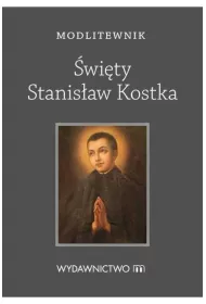 Modlitewnik �wi�ty Stanis�aw Kostka