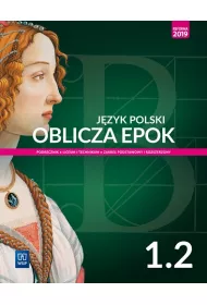 Oblicza epok 1.2. J�zyk polski. Podr�cznik. Klasa 1. Cz�� 2. Liceum i technikum. Zakres podstawowy i rozszerzony. Reforma 2019