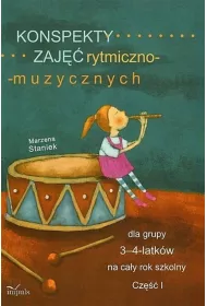 Konspekty zaj�� rytmiczno-muzycznych dla grupy 3-4-latk�w na ca�y rok szkolny. Cz�� 1