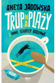 Trup na pla�y i inne sekrety rodzinne. Garstka z Ustki. Tom 1