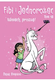 Fibi i Jednoro�ec. U�miech, prosz�! Tom 15