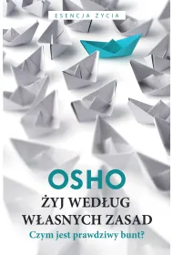 �yj wed�ug w�asnych zasad. Czym jest prawdziwy bunt?