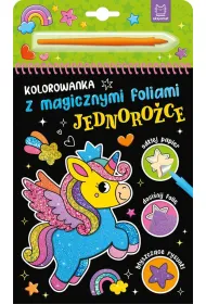 Kolorowanka z magicznymi foliami. Jednoro�ce