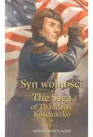 Syn wolno�ci. Cz�� 1. The Saga of Thaddeus Kosciuszko. Part 1