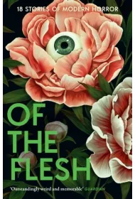 Of the Flesh. 18 Stories of Modern Horror