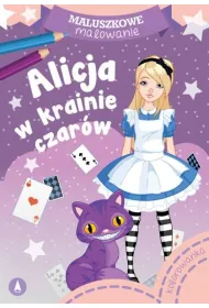 Alicja w krainie czar�w. Maluszkowe malowanie