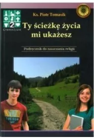 Ty �cie�k� �ycia mi uka�esz. Podr�cznik. Religia. Szko�a podstawowa. Klasa 8