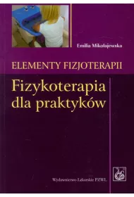 Elementy fizjoterapii. Fizykoterapia dla praktyk�w