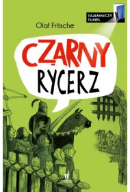 Czarny Rycerz. Tajemniczy tunel