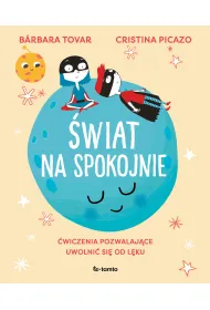 �wiat na spokojnie. �wiczenia pozwalaj�ce uwolni� si� od l�ku