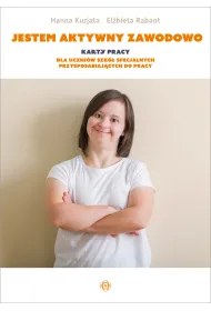 Jestem aktywny zawodowo. Karty pracy dla uczni�w szk� specjalnych przysposabiaj�cych do pracy