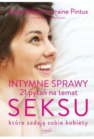 Intymne sprawy. 21 pyta� na temat seksu, kt�re zadaj� sobie kobiety