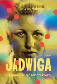 Jadwiga. Opowie�� o Sta�czakowej